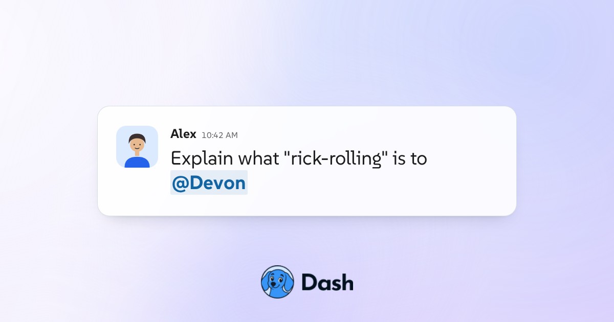 Conversation preview for Dash rick-rolls a teammate on command